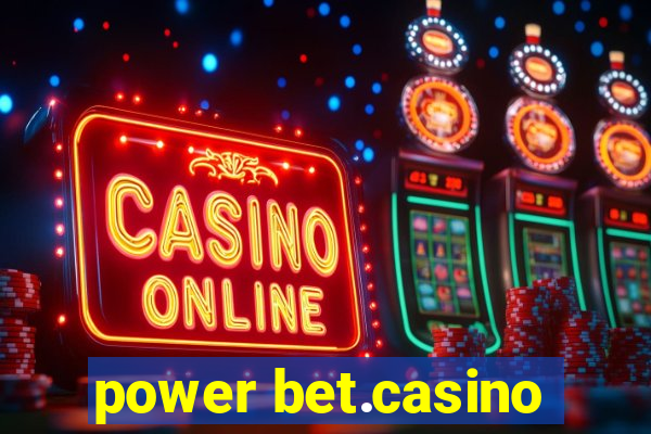 power bet.casino